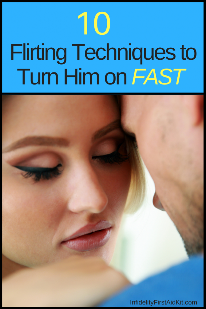Flirting Techniques to Turn Him on Fast