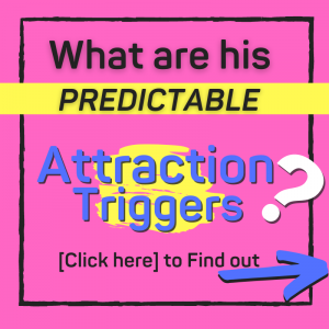 Male Attraction Triggers