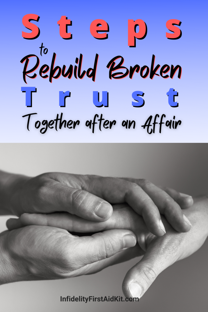 Steps to Rebuild Trust after Infidelity Together