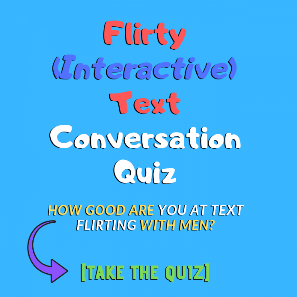 Flirty Interactive Text Conversation [Take Quiz}